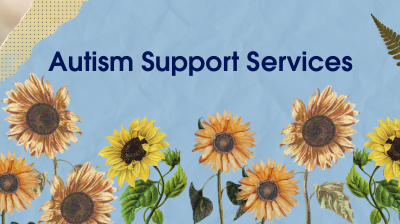 image of sunflowers with the words 'autism support services' above them
