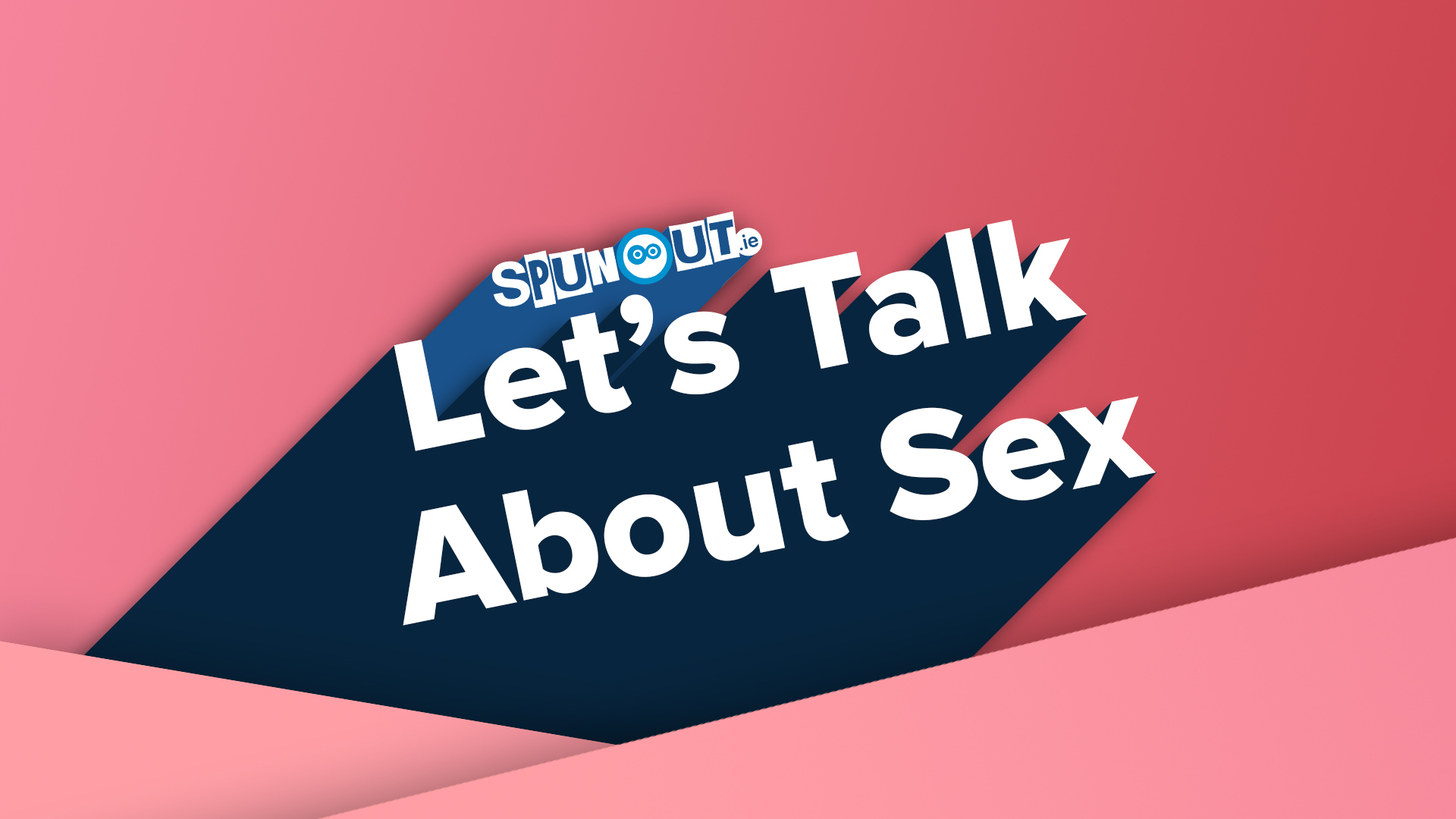 SpunOut.ie launches Let’s Talk About Sex campaign - spunout