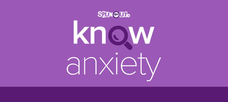 Know Anxiety - spunout