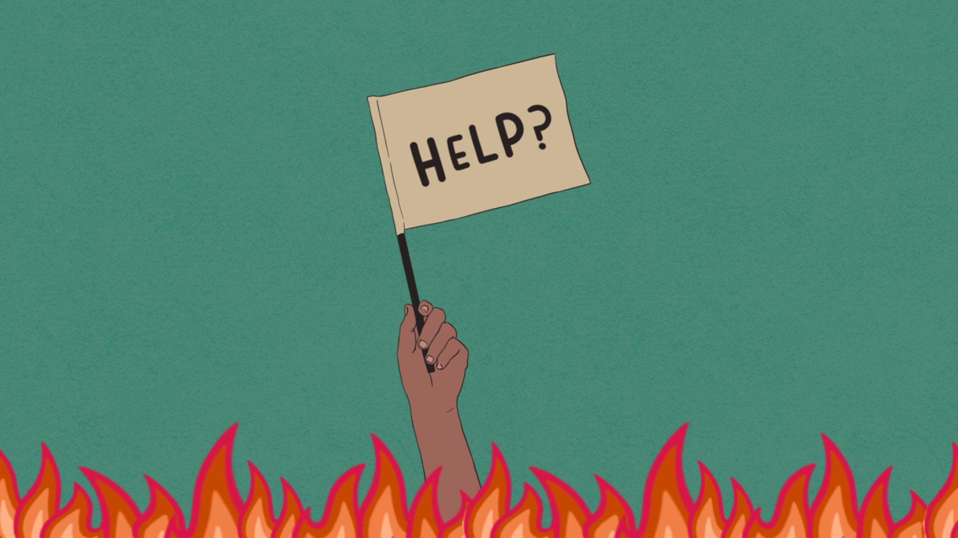 Illustration of a hand coming out of flames holding a sign that says help - burnout support
