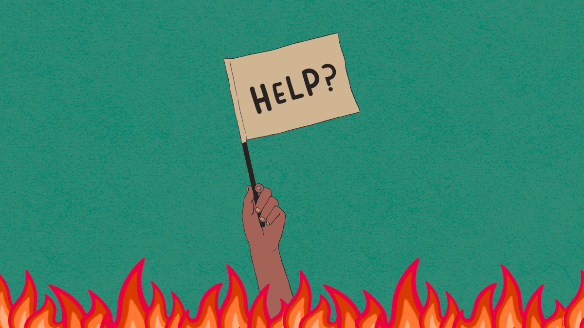 Illustration of a hand coming out of flames holding a sign that says help - burnout support